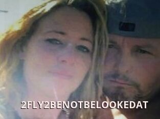 2FLY2BENOTBELOOKEDAT