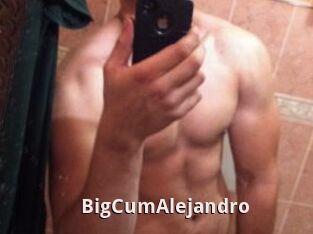 BigCumAlejandro