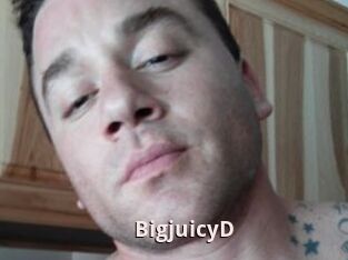 BigjuicyD