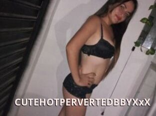 CUTEHOTPERVERTEDBBYXxX