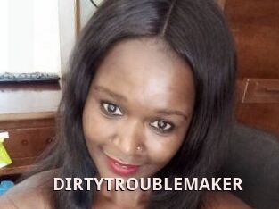 DIRTY_TROUBLEMAKER