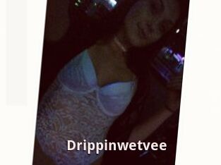 Drippinwetvee