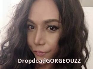 DropdeadGORGEOUZZ
