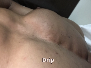 Drip