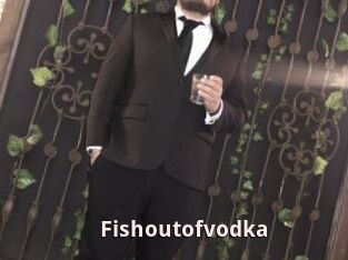 Fishoutofvodka