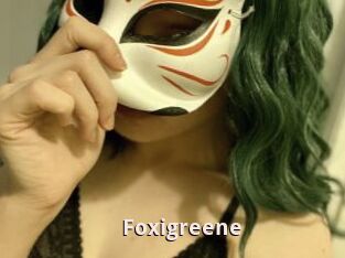 Foxigreene