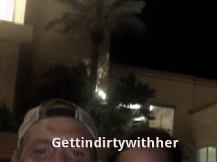 Gettindirtywithher