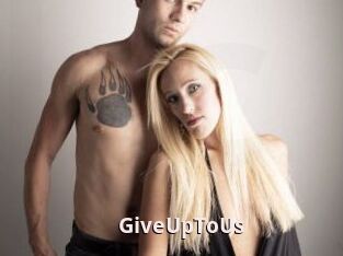 GiveUpToUs