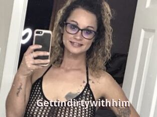 Gettindirtywithhim