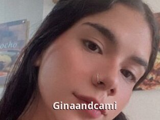 Ginaandcami