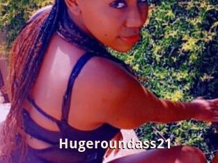 Hugeroundass21