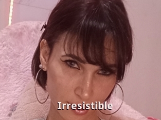 Irresistible