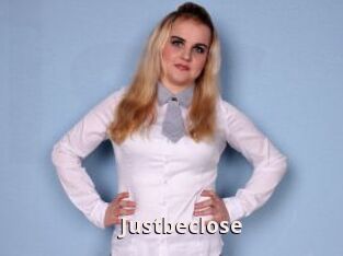 Justbeclose
