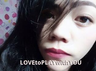 LOVEtoPLAYwithYOU