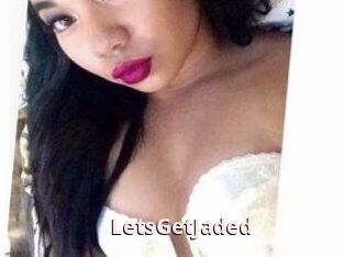 LetsGetJaded