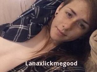 Lanaxlickmegood