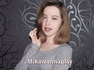 Mikawannaplay