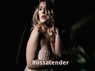 Rossatender
