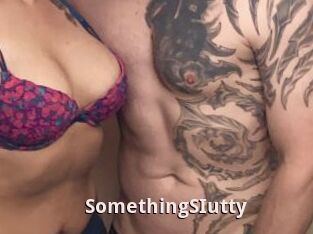 SomethingSIutty