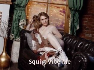 Squirt_Vibe_Me