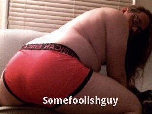 Somefoolishguy