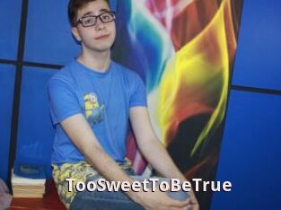 TooSweetToBeTrue