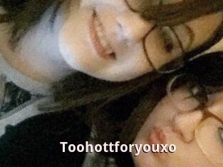 Toohottforyouxo