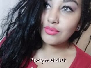 Pretywetslut