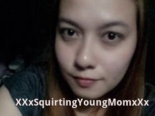 XXxSquirtingYoungMomxXx