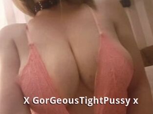 X_GorGeousTightPussy_x