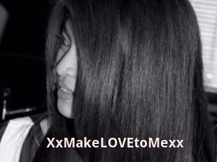 XxMakeLOVEtoMexx