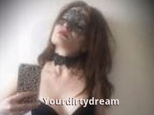Yourdirtydream