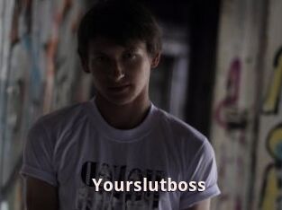 Yourslutboss